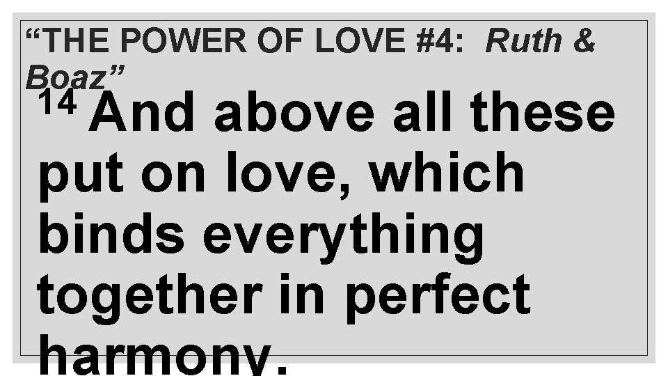“THE POWER OF LOVE #4: Ruth & Boaz” 14 And above all these put