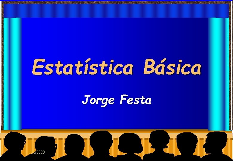 Estatística Básica Jorge Festa 11/1/2020 Slide nº 2 2 Festa 