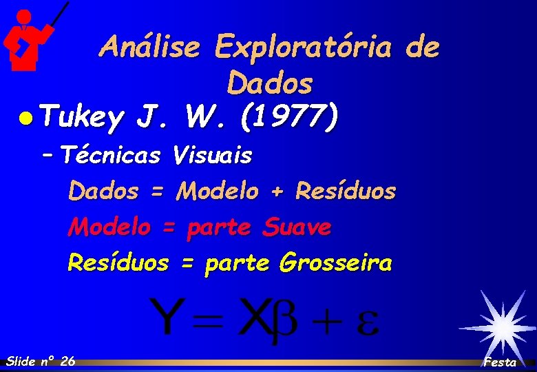 Análise Exploratória de Dados l Tukey J. W. (1977) – Técnicas Visuais Dados =