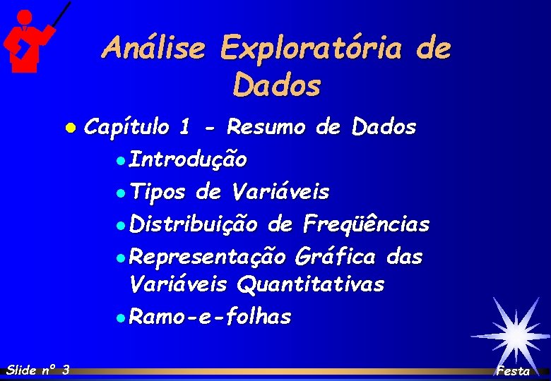 Análise Exploratória de Dados l Slide nº 3 Capítulo 1 - Resumo de Dados