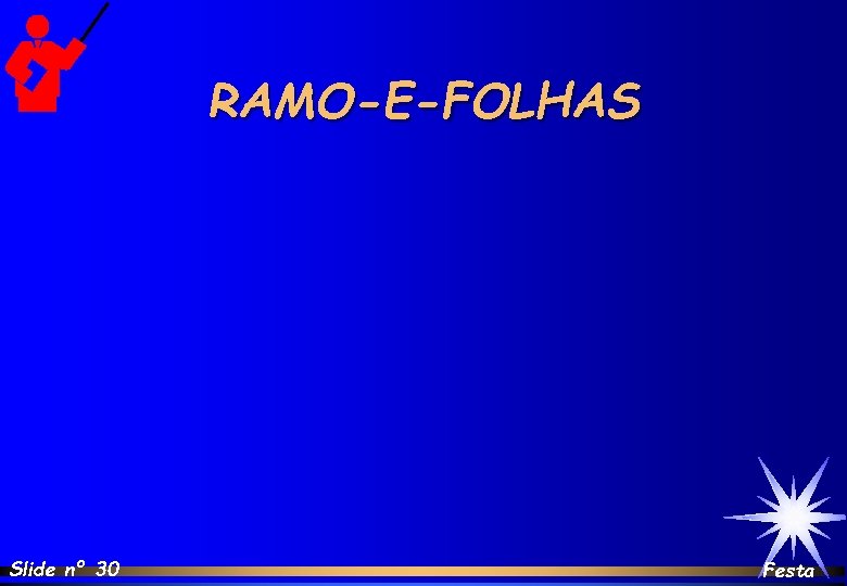 RAMO-E-FOLHAS Slide nº 30 Festa 