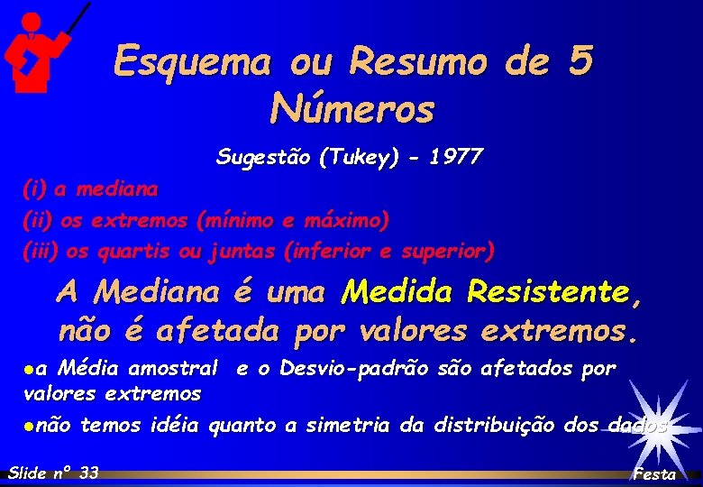 Esquema ou Resumo de 5 Números Sugestão (Tukey) - 1977 (i) a mediana (ii)