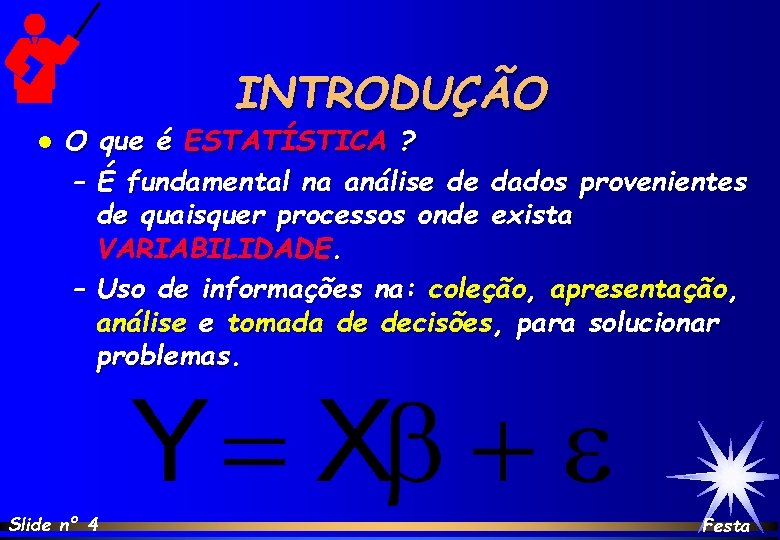 INTRODUÇÃO l O que é ESTATÍSTICA ? – É fundamental na análise de dados