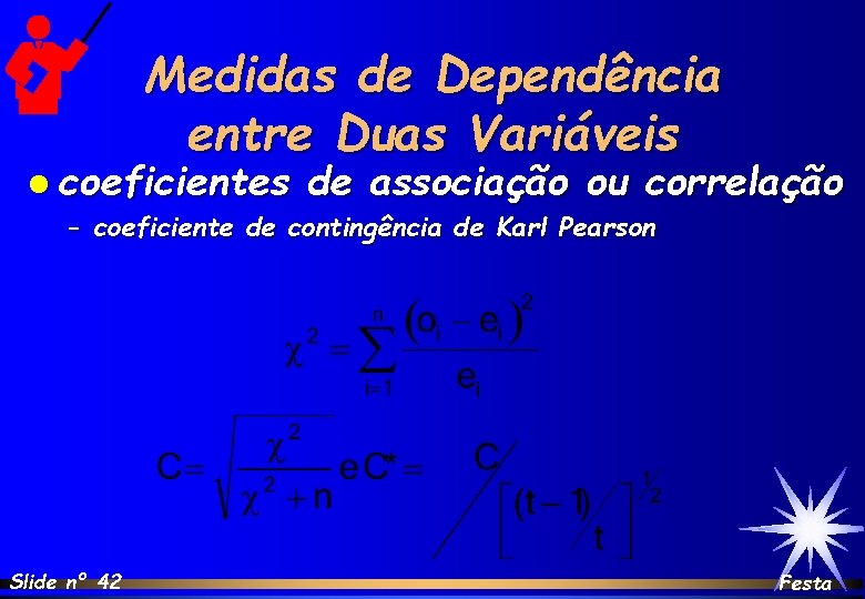 Medidas de Dependência entre Duas Variáveis l coeficientes de associação ou correlação – coeficiente