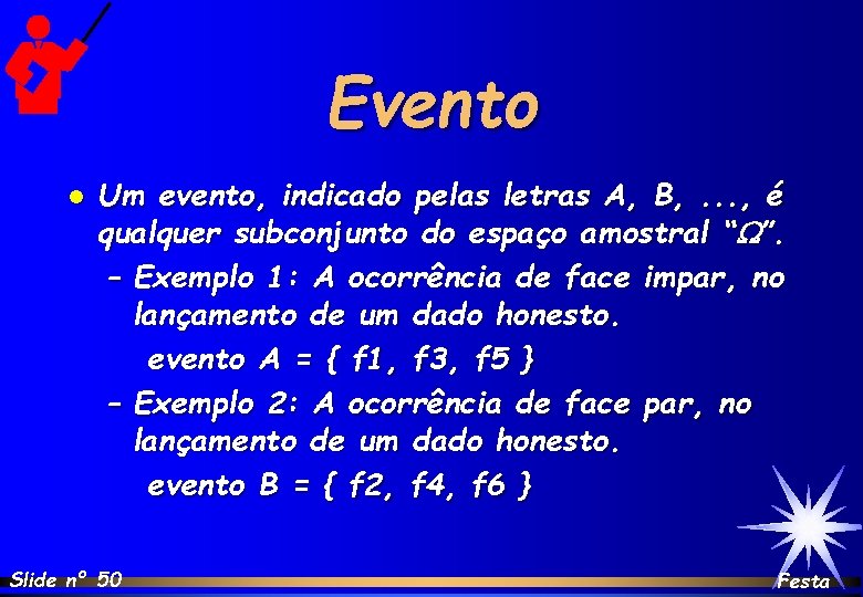 Evento l Um evento, indicado pelas letras A, B, . . . , é