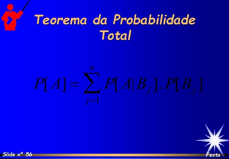 Teorema da Probabilidade Total Slide nº 56 Festa 