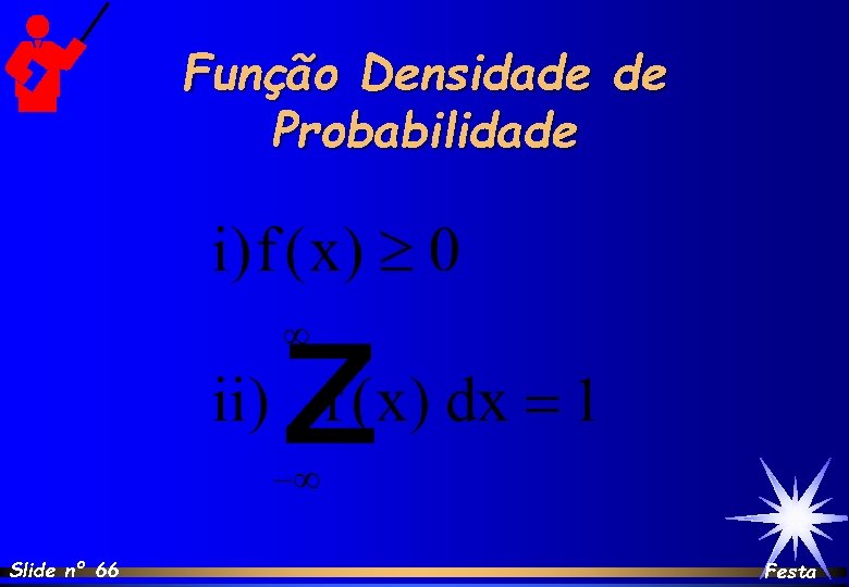 Função Densidade de Probabilidade Slide nº 66 Festa 