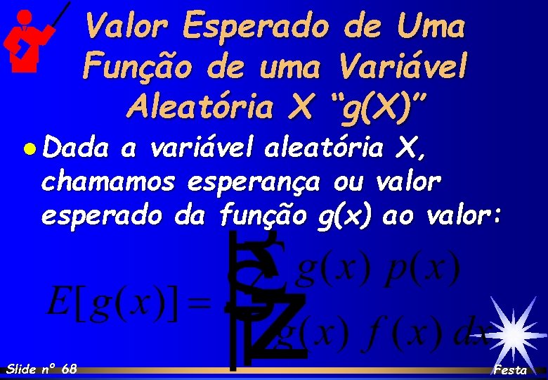 Valor Esperado de Uma Função de uma Variável Aleatória X “g(X)” l Dada a