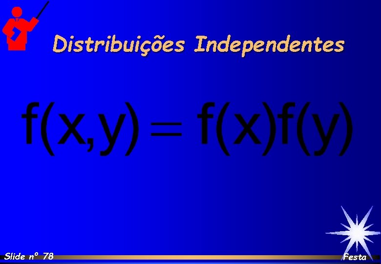 Distribuições Independentes Slide nº 78 Festa 