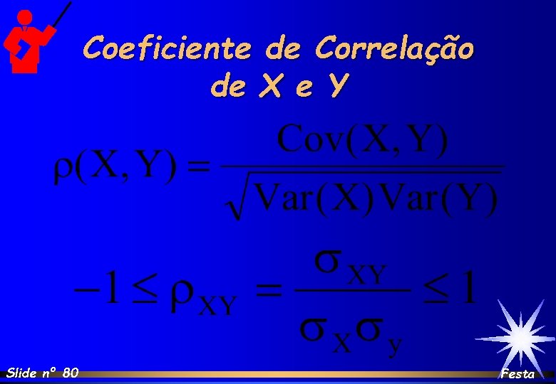 Coeficiente de Correlação de X e Y Slide nº 80 Festa 