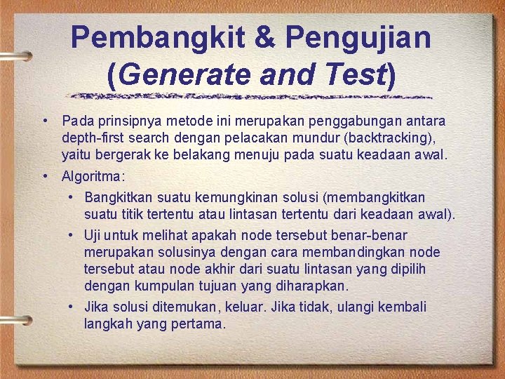 Pembangkit & Pengujian (Generate and Test) • Pada prinsipnya metode ini merupakan penggabungan antara