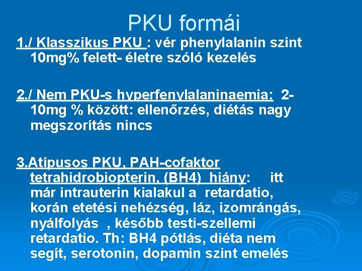 PKU formái 1. / Klasszikus PKU : vér phenylalanin szint 10 mg% felett- életre