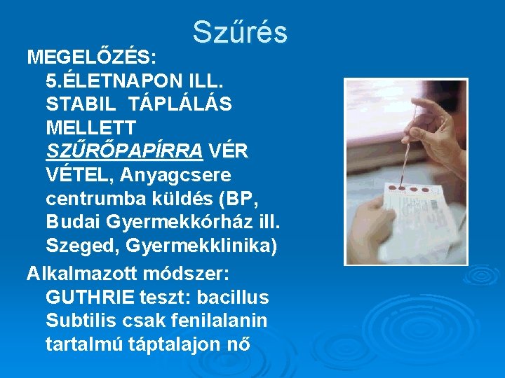 Szűrés MEGELŐZÉS: 5. ÉLETNAPON ILL. STABIL TÁPLÁLÁS MELLETT SZŰRŐPAPÍRRA VÉR VÉTEL, Anyagcsere centrumba küldés