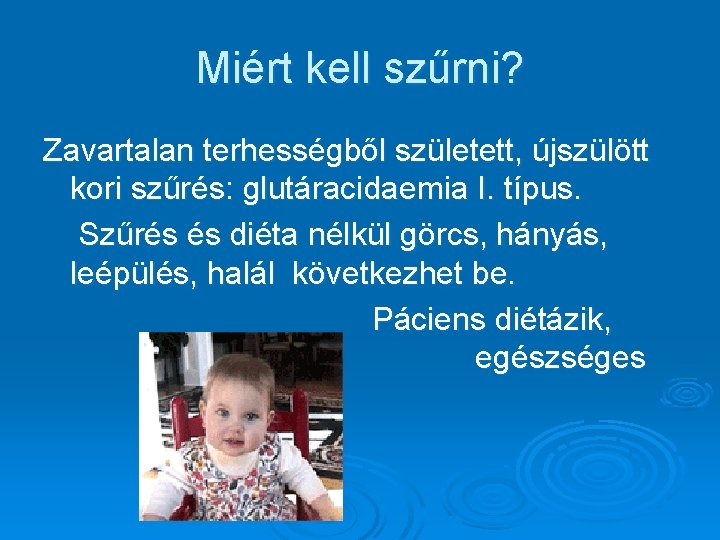 Miért kell szűrni? Zavartalan terhességből született, újszülött kori szűrés: glutáracidaemia I. típus. Szűrés és