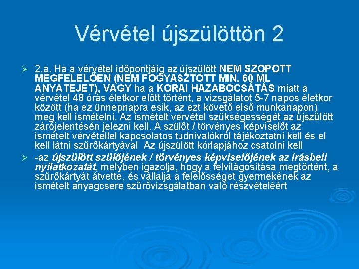 Vérvétel újszülöttön 2 2. a. Ha a vérvétel időpontjáig az újszülött NEM SZOPOTT MEGFELELŐEN