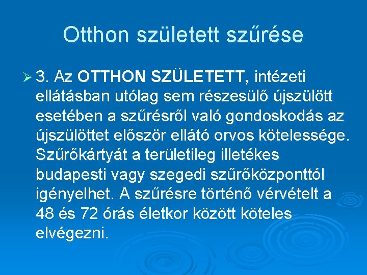 Otthon született szűrése Ø 3. Az OTTHON SZÜLETETT, intézeti ellátásban utólag sem részesülő újszülött