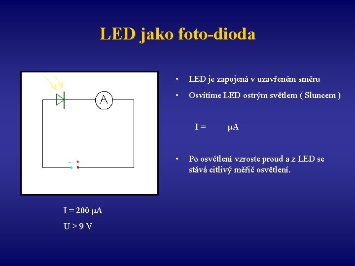 LED jako foto-dioda • LED je zapojená v uzavřeném směru • Osvítíme LED ostrým