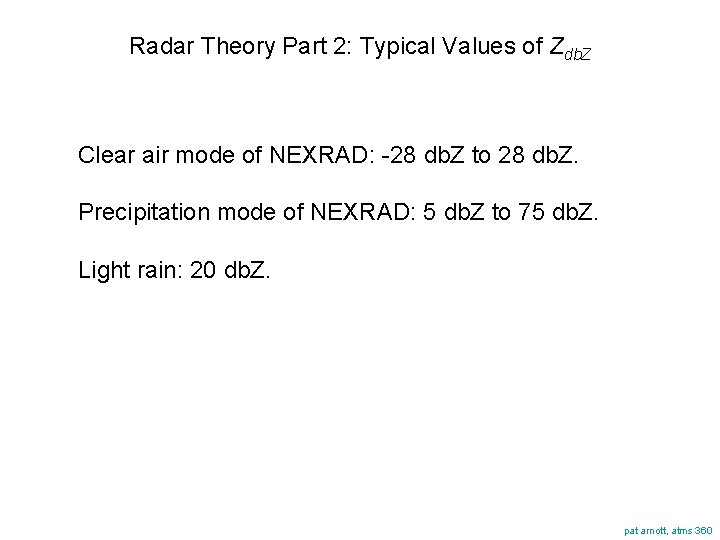 Radar Theory Part 2: Typical Values of Zdb. Z Clear air mode of NEXRAD: