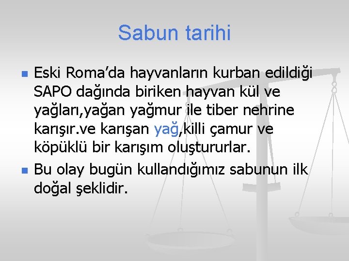 Sabun tarihi n n Eski Roma’da hayvanların kurban edildiği SAPO dağında biriken hayvan kül