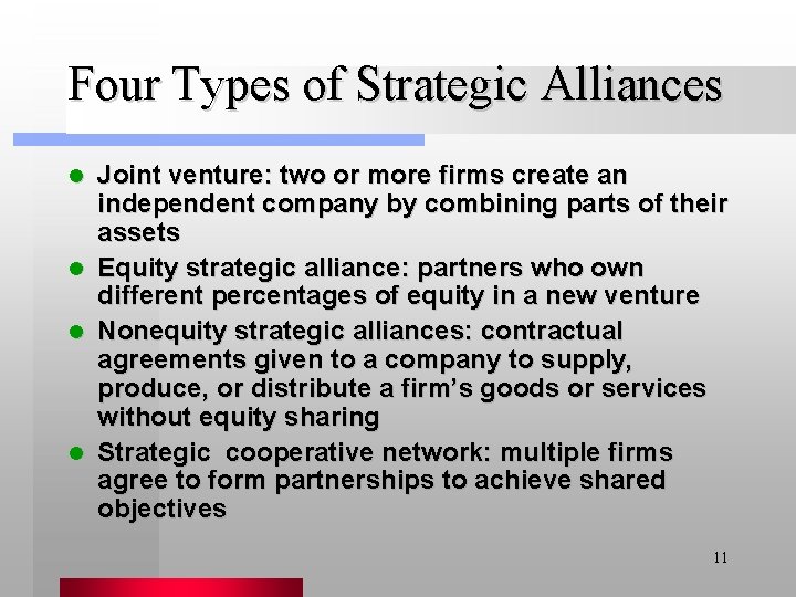 Four Types of Strategic Alliances Joint venture: two or more firms create an independent