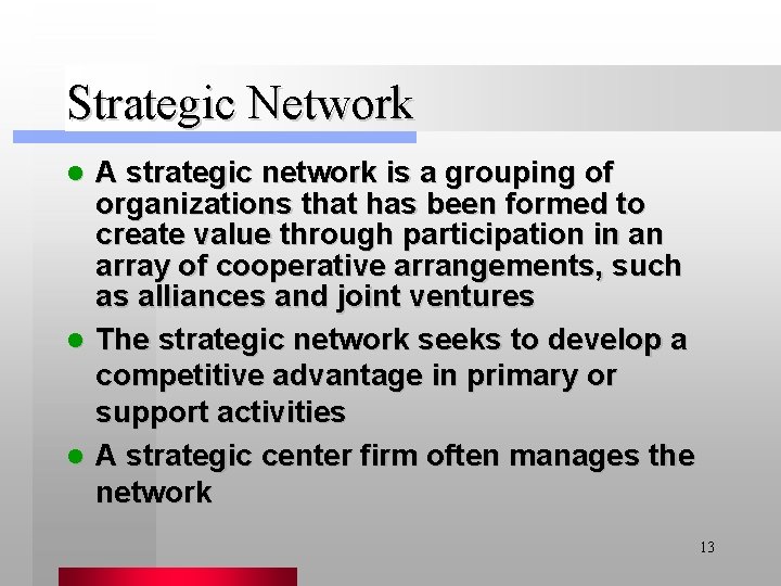 Strategic Network A strategic network is a grouping of organizations that has been formed