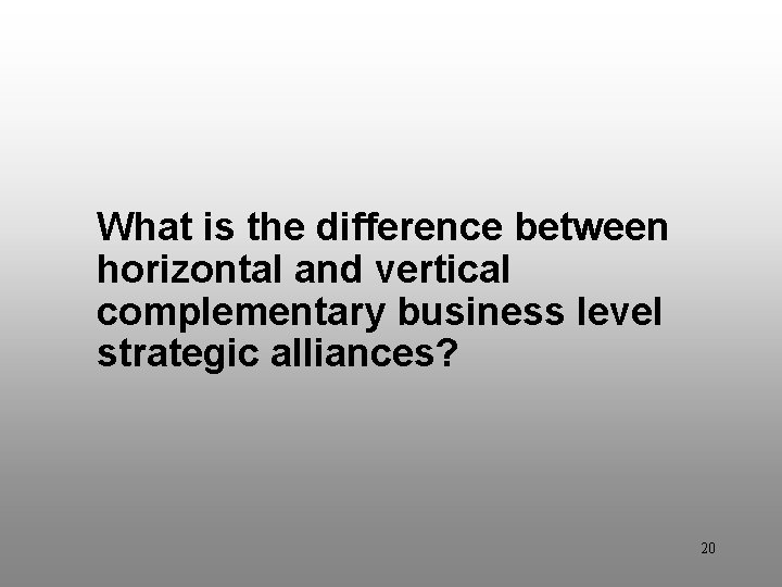 Discussion Question 4 What is the difference between horizontal and vertical complementary business level
