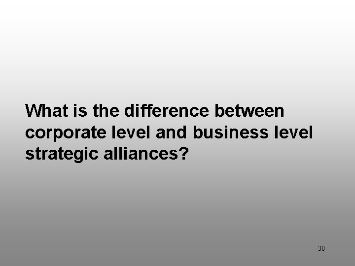 Discussion Question 6 What is the difference between corporate level and business level strategic