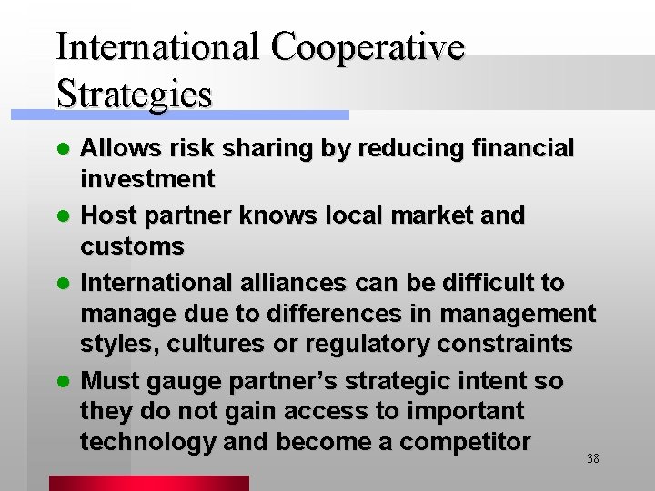 International Cooperative Strategies l l Allows risk sharing by reducing financial investment Host partner