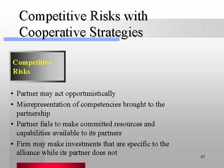 Competitive Risks with Cooperative Strategies Competitive Risks • Partner may act opportunistically • Misrepresentation