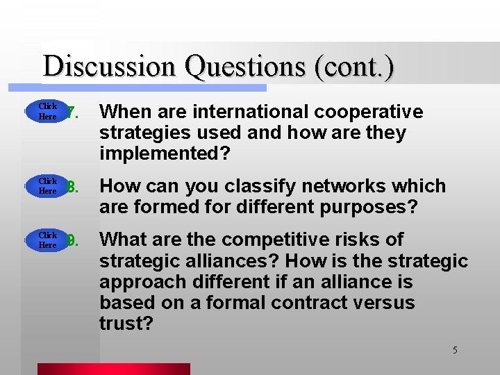 Discussion Questions (cont. ) Click Here 7. When are international cooperative strategies used and