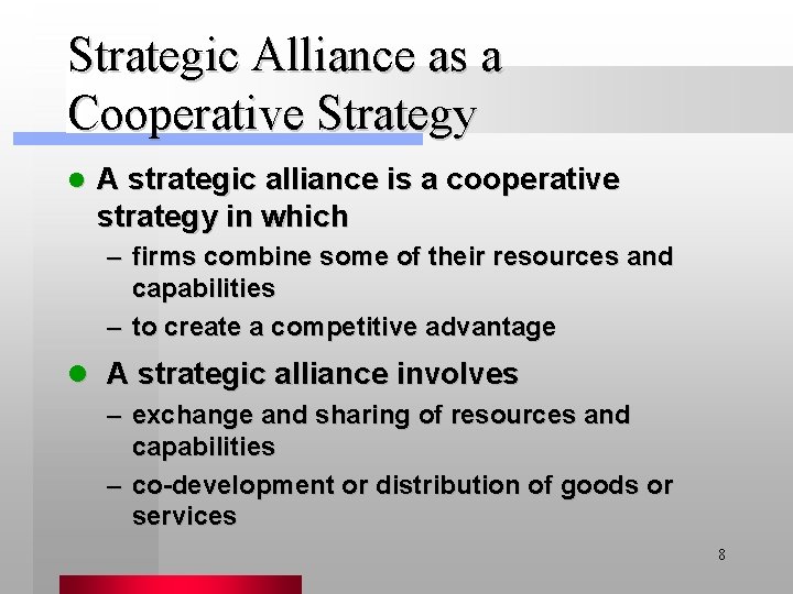 Strategic Alliance as a Cooperative Strategy l A strategic alliance is a cooperative strategy