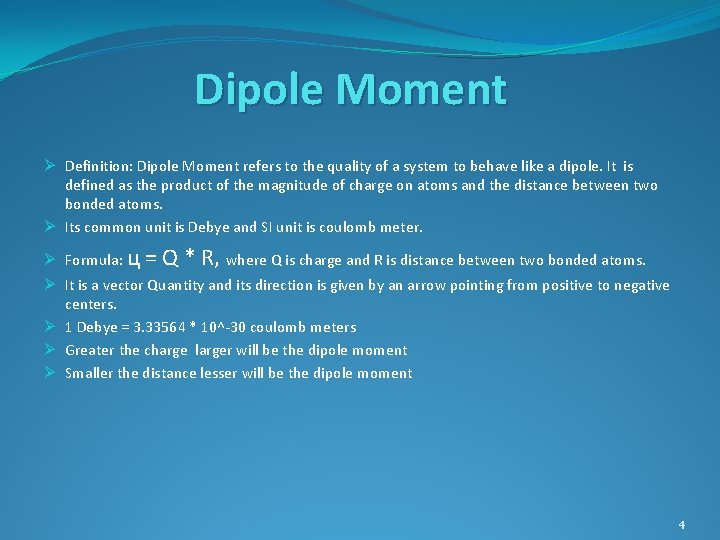 Dipole Moment Ø Definition: Dipole Moment refers to the quality of a system to