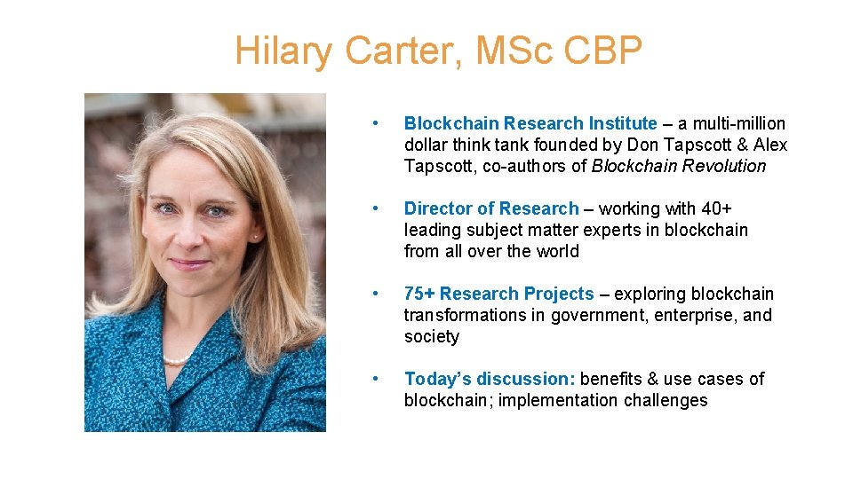 Hilary Carter, MSc CBP • Blockchain Research Institute – a multi-million dollar think tank