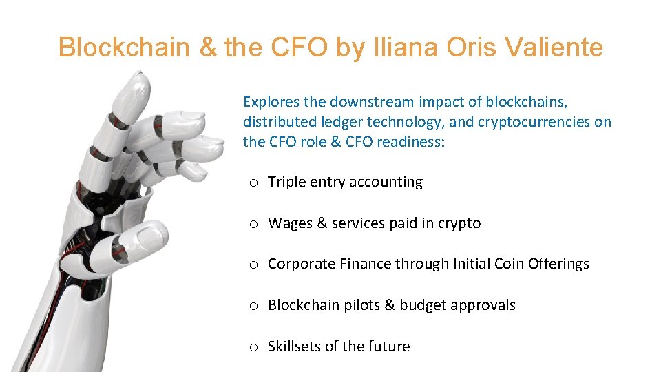 Blockchain & the CFO by Iliana Oris Valiente • Explores the downstream impact of