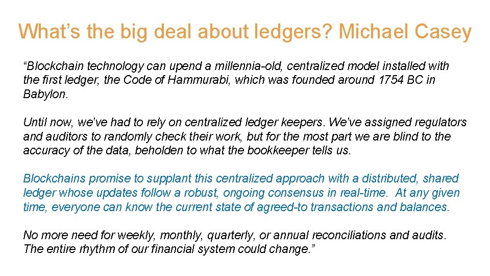 What’s the big deal about ledgers? Michael Casey “Blockchain technology can upend a millennia-old,