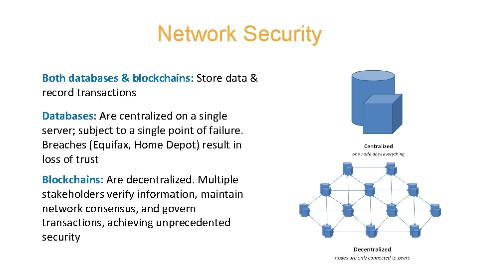 Network Security Both databases & blockchains: Store data & record transactions Databases: Are centralized