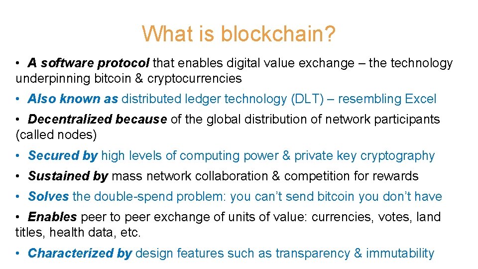What is blockchain? • A software protocol that enables digital value exchange – the