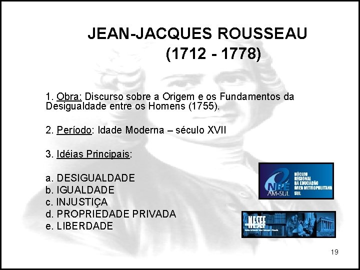 JEAN-JACQUES ROUSSEAU (1712 - 1778) 1. Obra: Discurso sobre a Origem e os Fundamentos