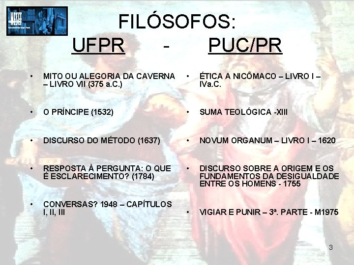 FILÓSOFOS: UFPR PUC/PR • MITO OU ALEGORIA DA CAVERNA – LIVRO VII (375 a.