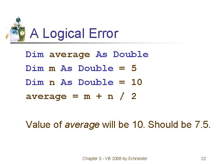 A Logical Error Dim average As Double Dim m As Double = 5 Dim