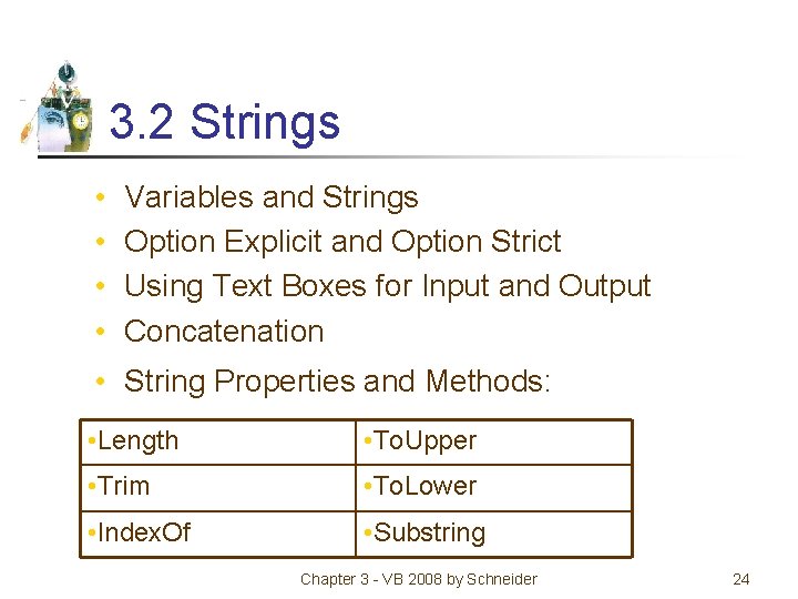 3. 2 Strings • • Variables and Strings Option Explicit and Option Strict Using