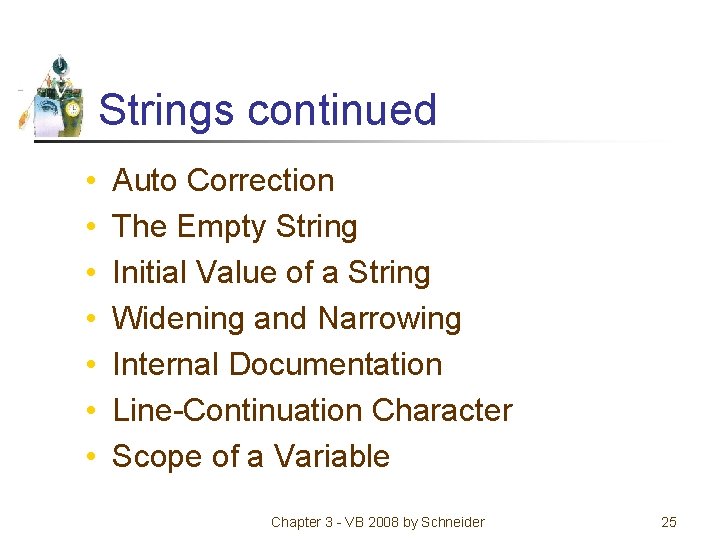 Strings continued • • Auto Correction The Empty String Initial Value of a String