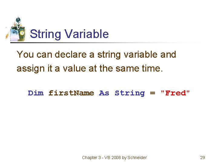 String Variable You can declare a string variable and assign it a value at