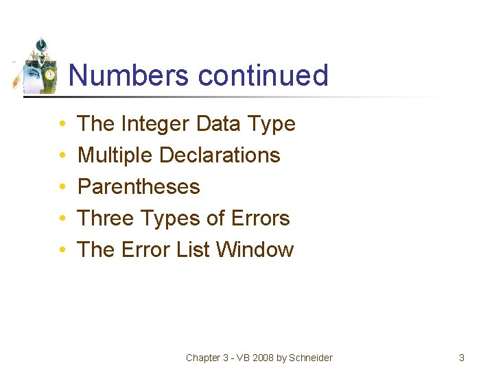 Numbers continued • • • The Integer Data Type Multiple Declarations Parentheses Three Types