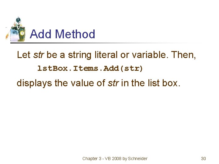 Add Method Let str be a string literal or variable. Then, lst. Box. Items.