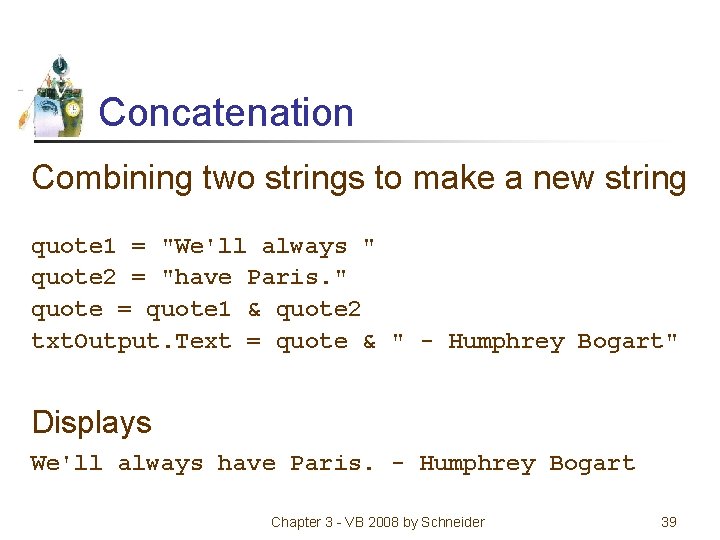 Concatenation Combining two strings to make a new string quote 1 = "We'll always