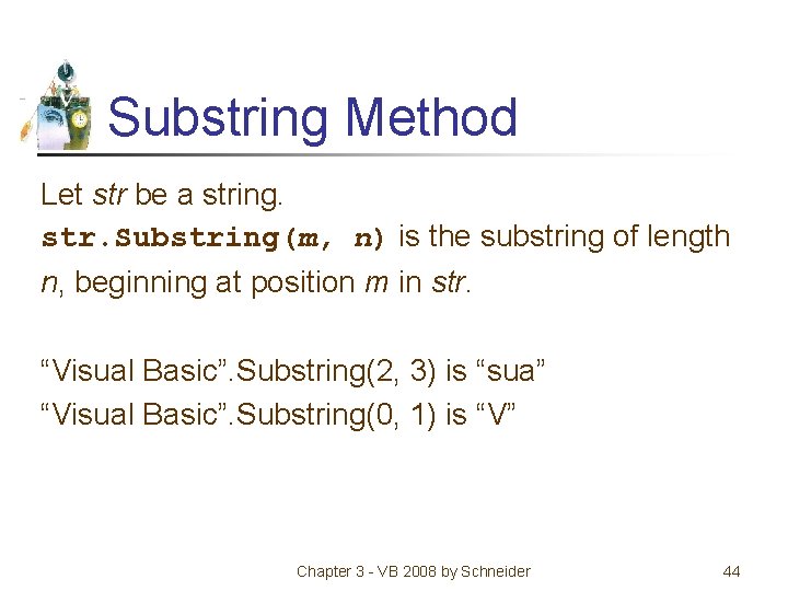 Substring Method Let str be a string. str. Substring(m, n) is the substring of