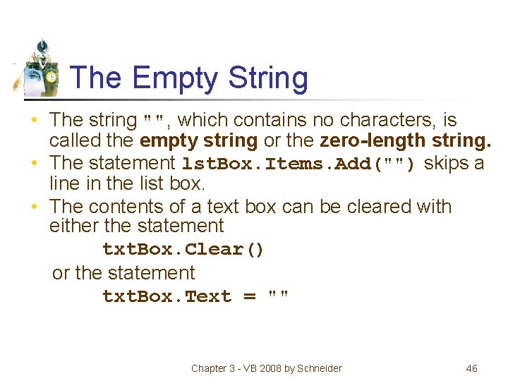 The Empty String • The string "", which contains no characters, is called the