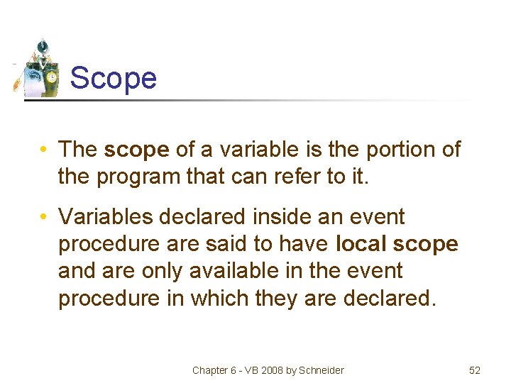 Scope • The scope of a variable is the portion of the program that