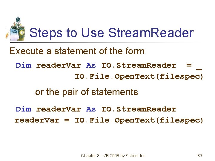 Steps to Use Stream. Reader Execute a statement of the form Dim reader. Var